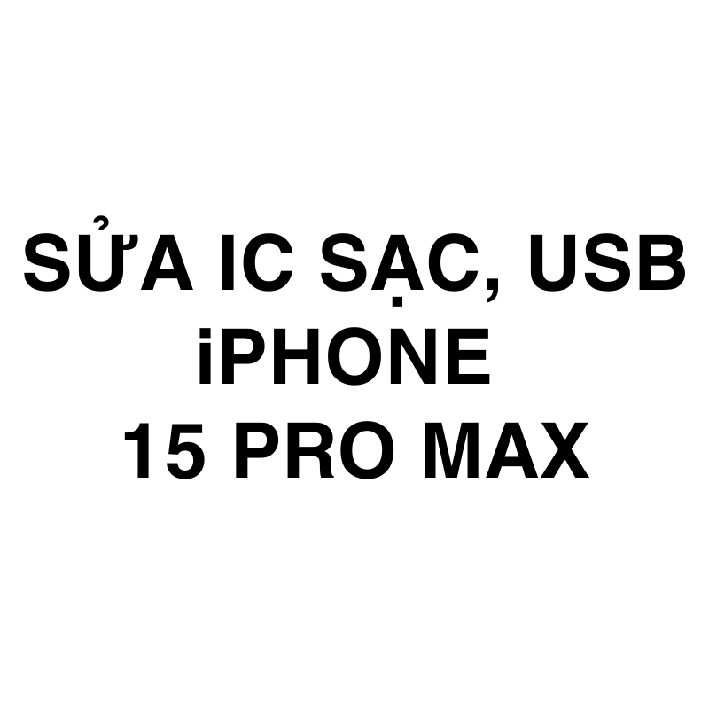 Sửa ic sạc, usb iPhone 15 Pro Max